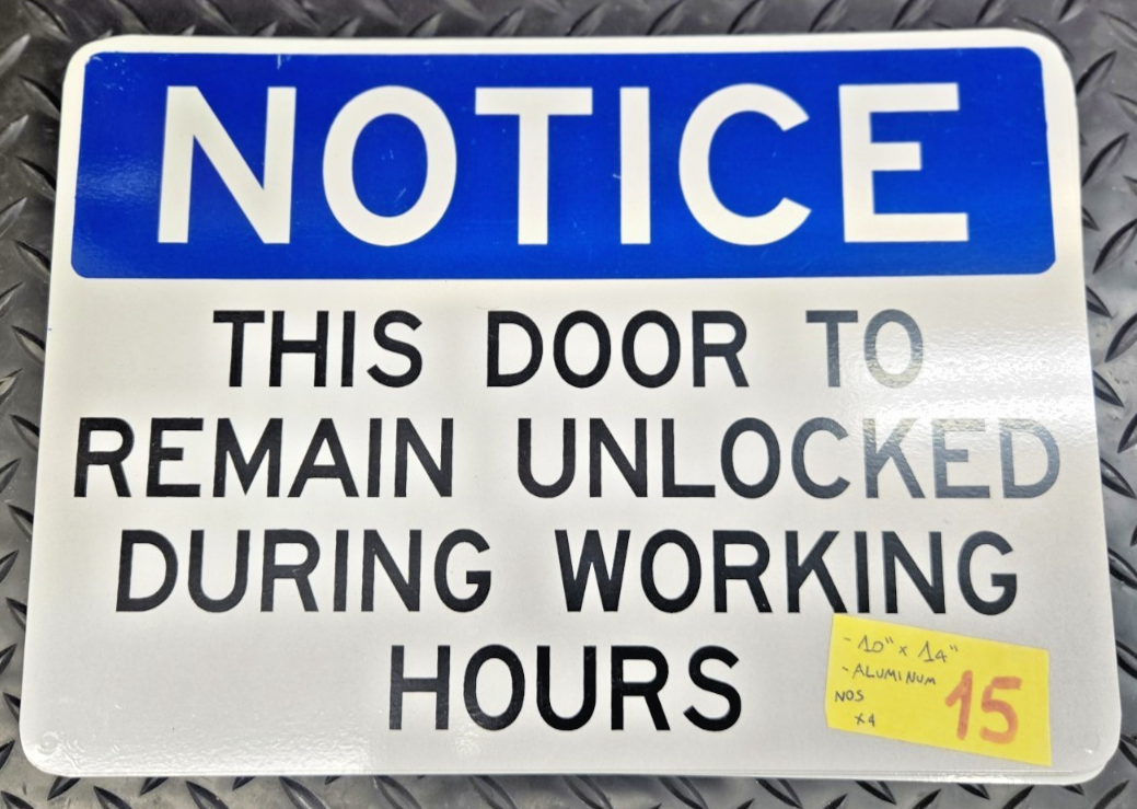 NOTICE This Door Must Remain Unlocked during working hours Sign 10x14 aluminum