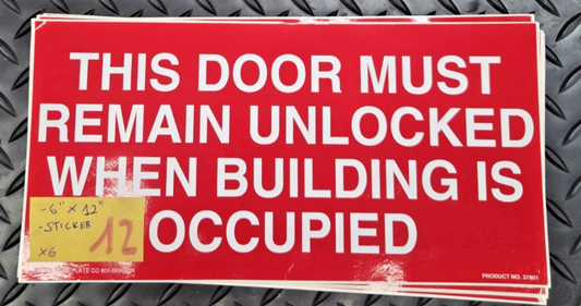 This Door Must Remain Unlocked When Building is Occupied Sign 6x12 sticker